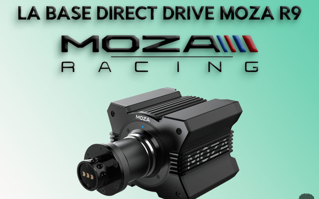 Avis honnete sur la base Direct Drive Moza R9 pour le Sim Racing
