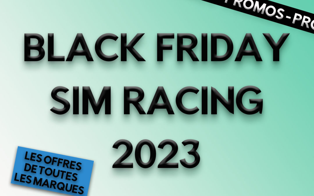 Black Friday Sim Racing 2024 : Les meilleures offres de toutes les marques