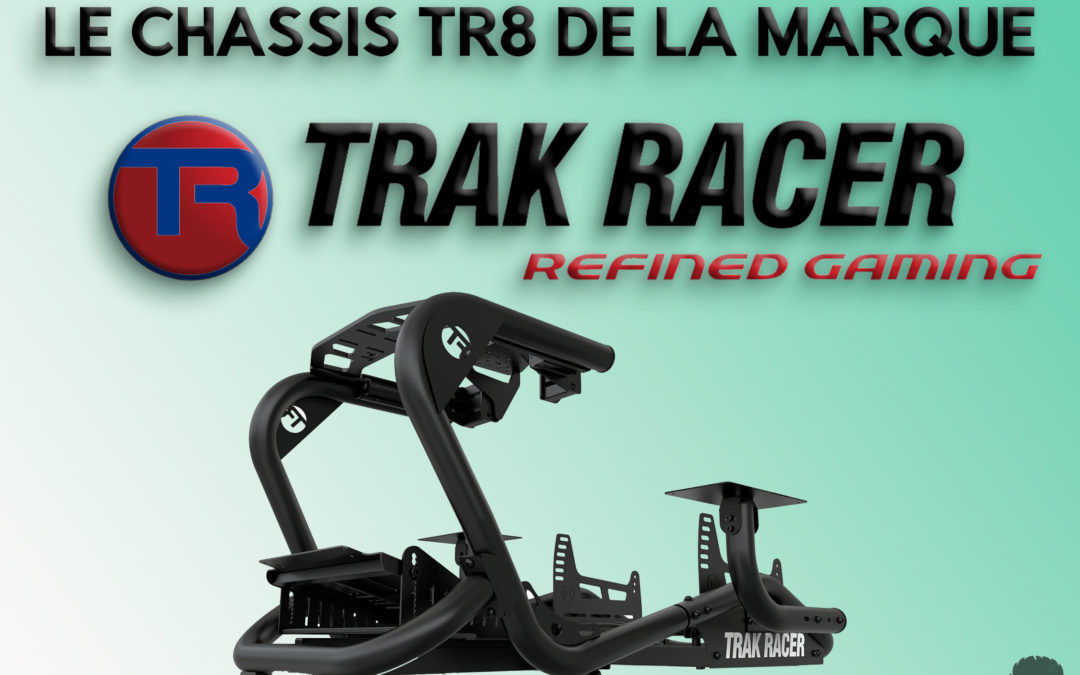 Mon avis sur le châssis TR8 de Trak Racer pour le sim racing
