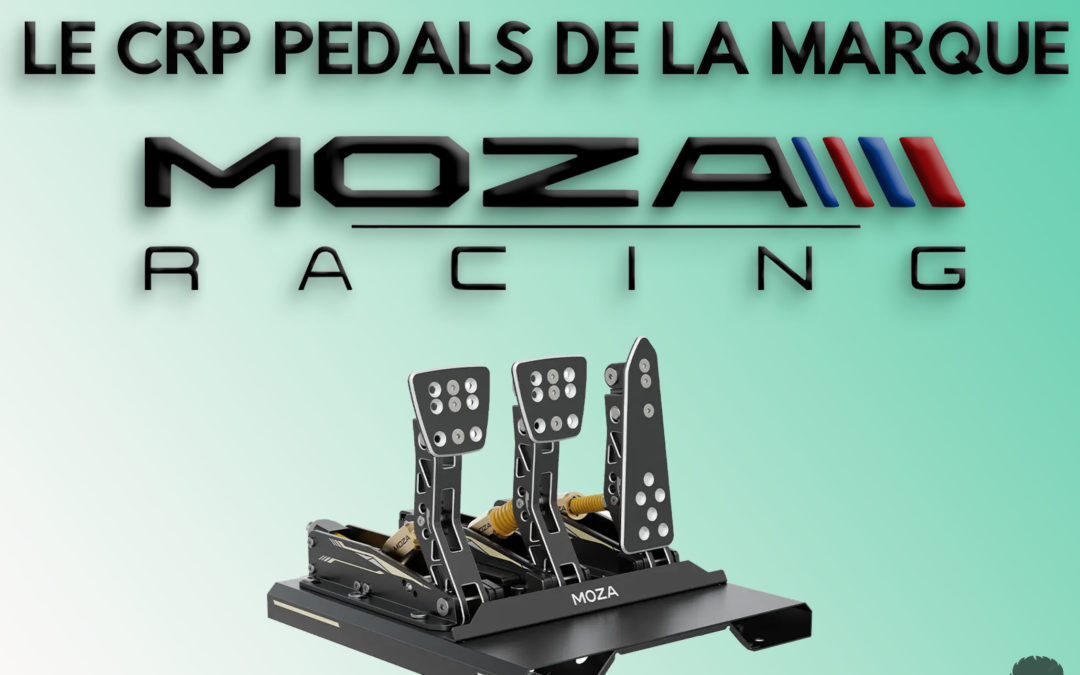 Mon avis sur le pédalier CRP Pedals de la marque Moza Racing pour le Sim Racing