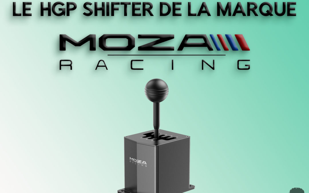 mon avis sur le levier de vitesse HGP Shifter de Moza racing pour le sim Racing