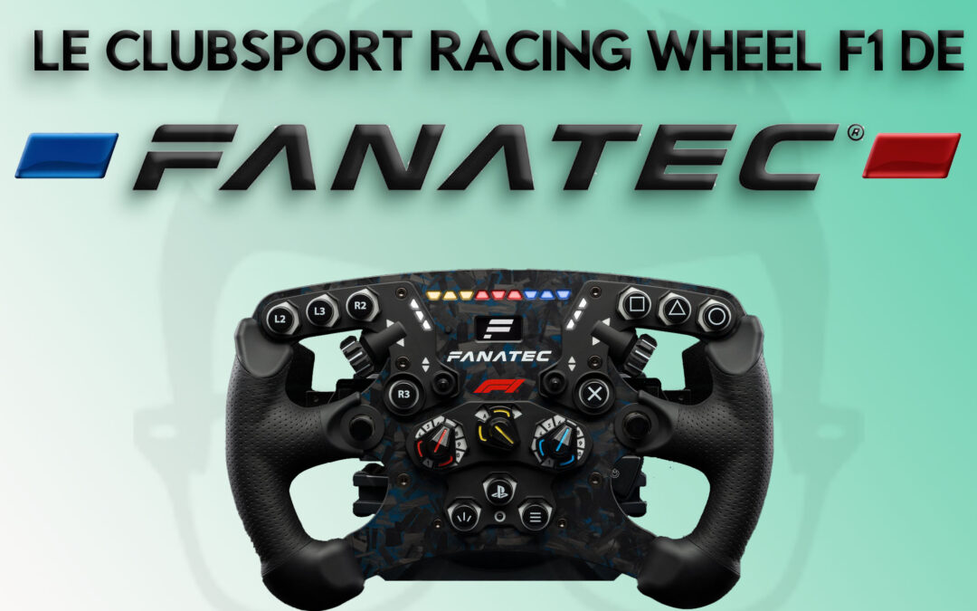 Mon avis sur le ClubSport Racing Wheel F1 de Fanatec pour le Sim Racing