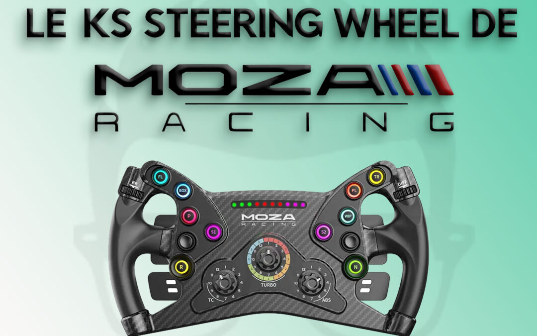 Mon avis sur le KS Steering Wheel de Moza Racing pour le Sim Racing