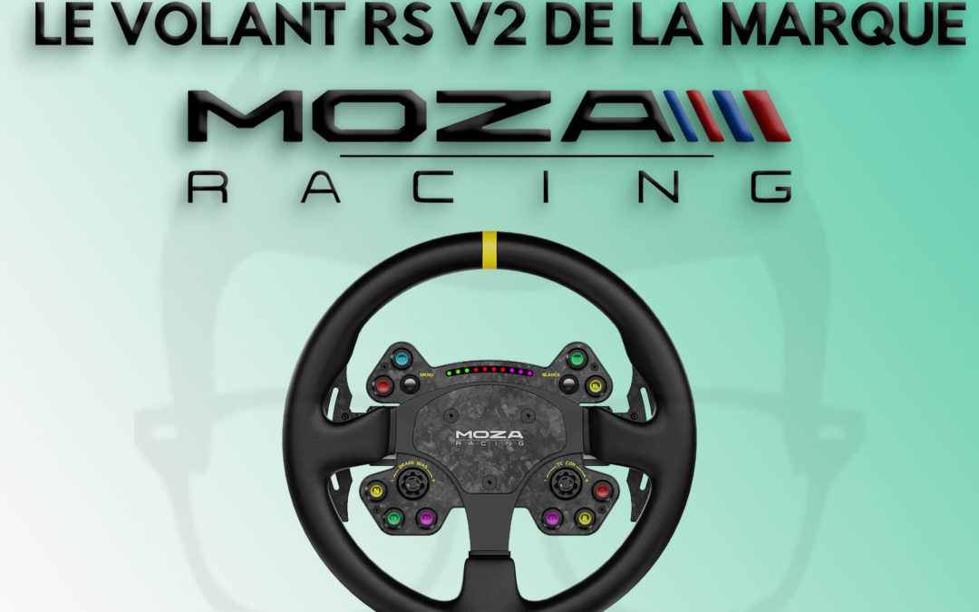 Mon avis sur le volant RS V2 de Moza Racing pour le Sim Racing