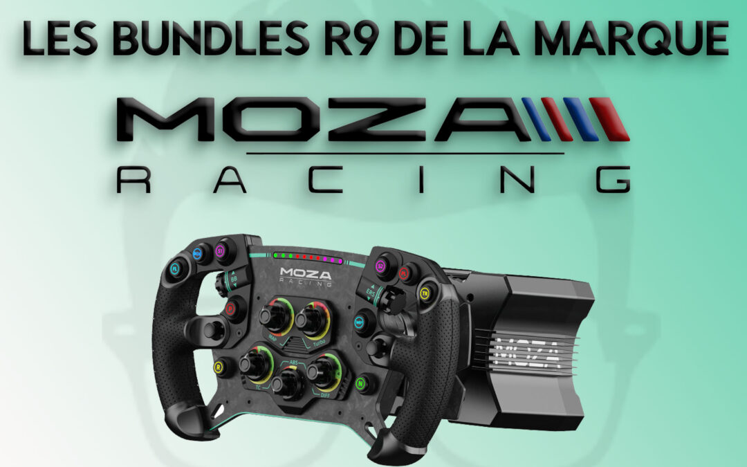 Mon avis sur les bundles R9 de la marque Moza Racing pour le sim racing