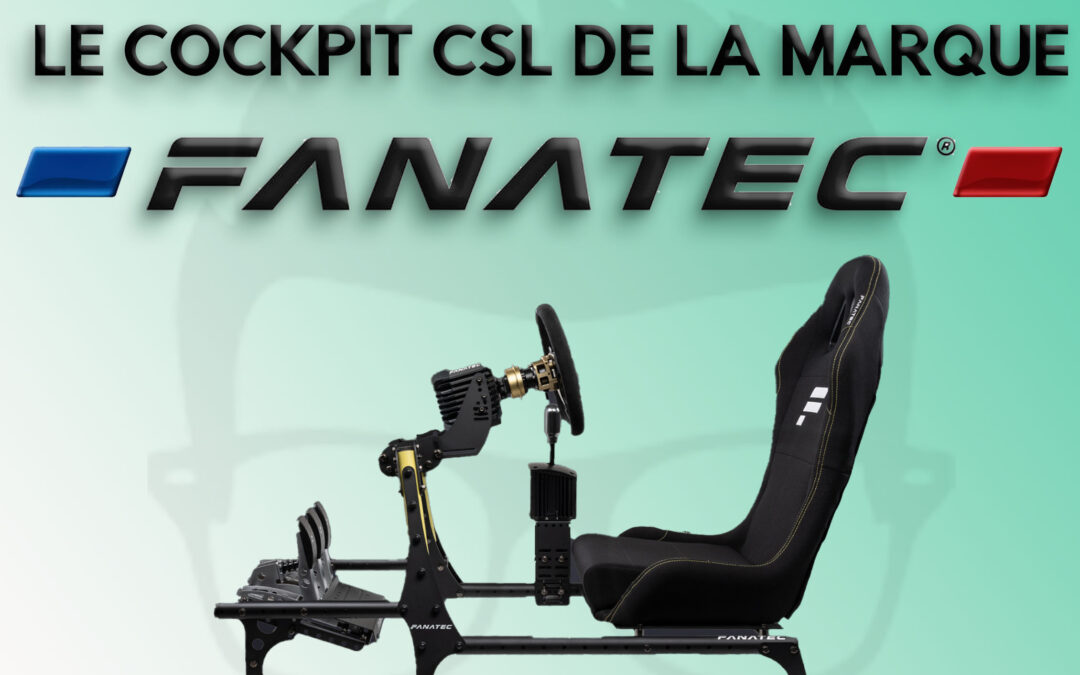 Fanatec CSL Cockpit: Mon avis sur ce châssis en 2024