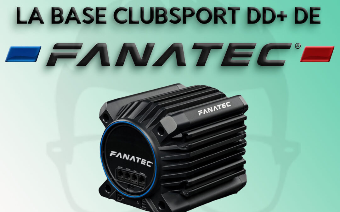 Mon avis sur la base clubsport dd plus de fanatec pour le sim racing