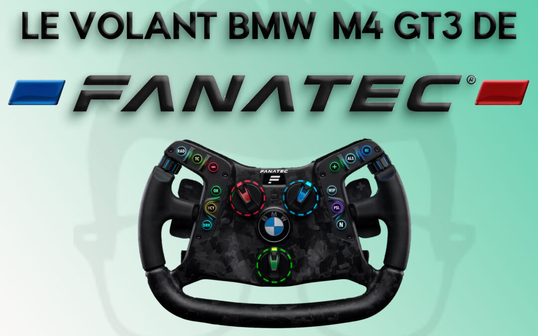 Mon avis sur le volant BMW M4 GT3 de Fanatec pour le sim racing