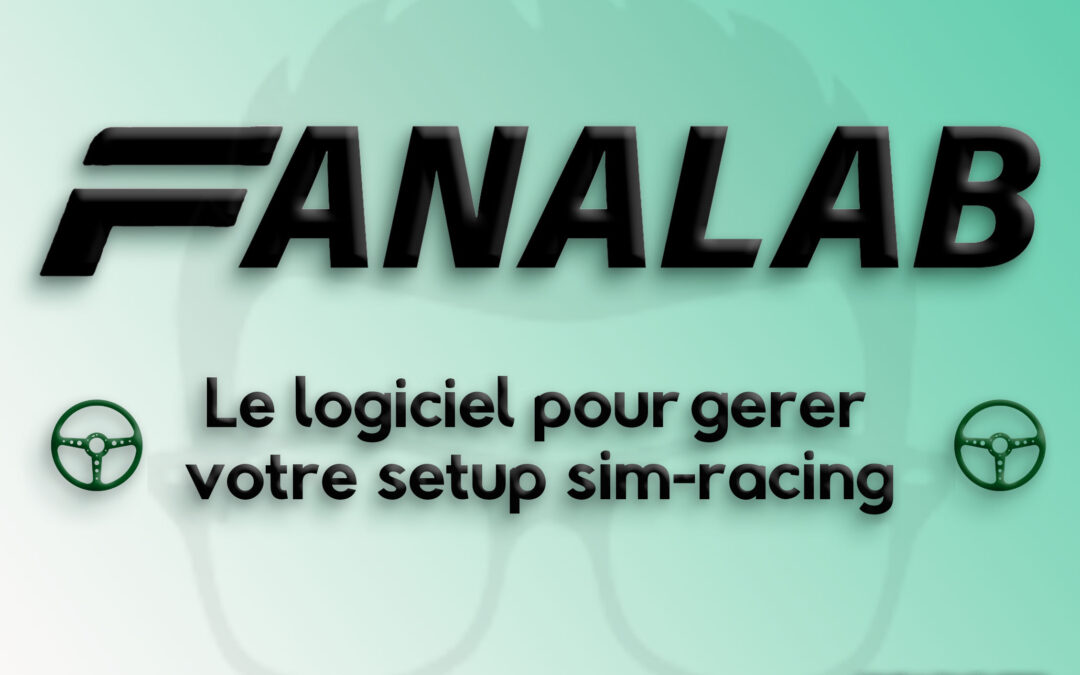 Fanalab le logiciel de fanatec pour gérer votre setup sim racing