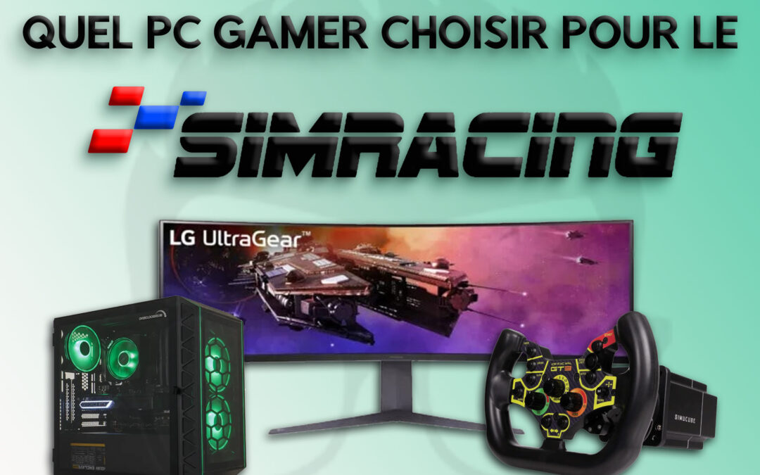 Quel PC Gamer choisir pour le Sim Racing