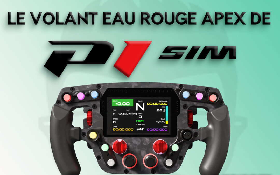 Mon avis sur le volant prémium Eau Rouge Apex de P1Sim pour le sim racing