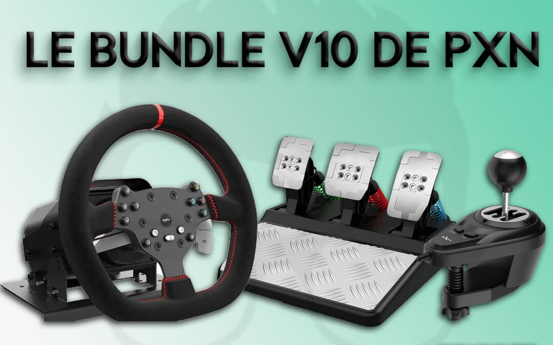 Mon avis sur Le bundle PXN V10 pour le sim racing