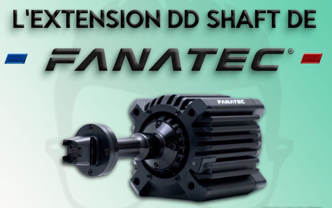 Mon avis sur l'extension dd shaft de fanatec pour le sim racing