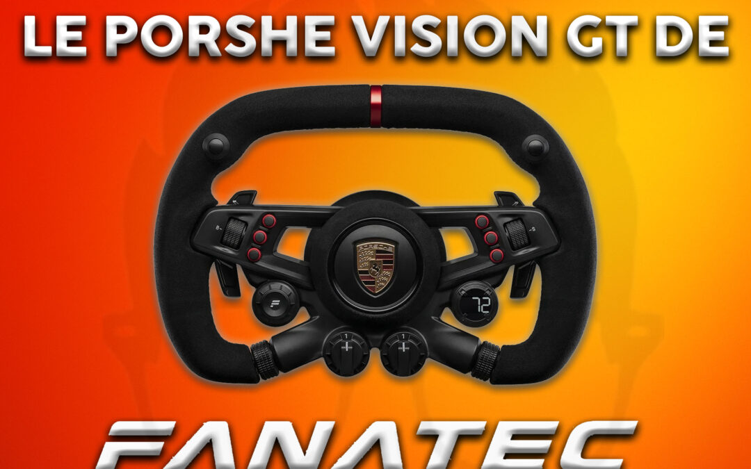 Mon avis sur le volant porshe vision gt de fanatec pour le sim racing