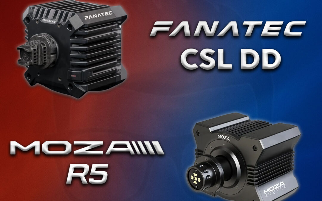 Fanatec csl dd ou moza r5 le meilleur choix de base pour le sim racing